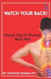 Watch Your Back ! - Simple Tips To Prevent Back Pain