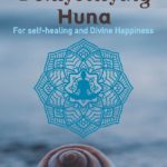 Demystifying Huna - for self-healing and Divine Happiness