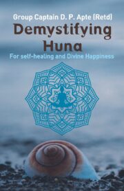 Demystifying Huna - for self-healing and Divine Happiness