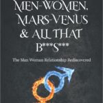 Men-Women, Mars-Venus & All that B***s***