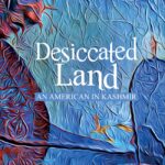 Desiccated Land - An American in Kashmir
