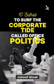 10 Sutras TO SURF THE CORPORATE TIDE CALLED OFFICE POLITICS