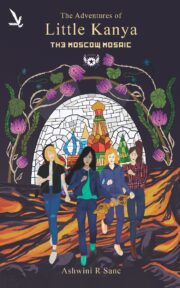 The Adventures of Little Kanya THE MOSCOW MOSAIC