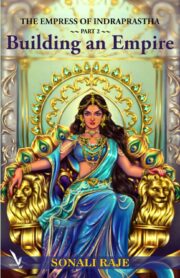The Empress of Indraprastha - Part 2: Building an Empire