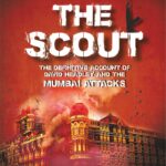 26/11 WAS JUST THE BEGINNING - THE SCOUT [THE DEFINITIVE ACCOUNT OF DAVID HEADLEY AND THE MUMBAI ATTACKS ]