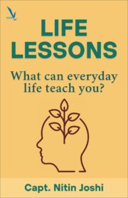 LIFE LESSONS - What can everyday life teach you ?