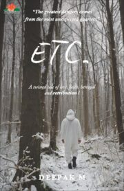 ETC.: A Tale of Love, Friendship, Faith, Betrayal and Retribution