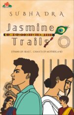 Jasmine Trails: Hymns of heart, Chants of motherland | A Love Story Woven into India’s Freedom Movement | An Eternal Bond of Devotion, Destiny & Duty