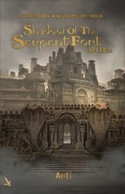 Forgotten Kingdoms of India: Shadow of the Serpent Fort (324 BCE) – An Indo-Greek Historical Adventure Novel | Ancient India Fiction | Mystery, Betrayal & Epic Adventure