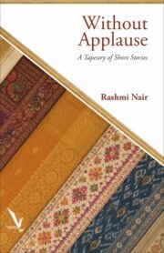 Without Applause: A Tapestry of Short Stories